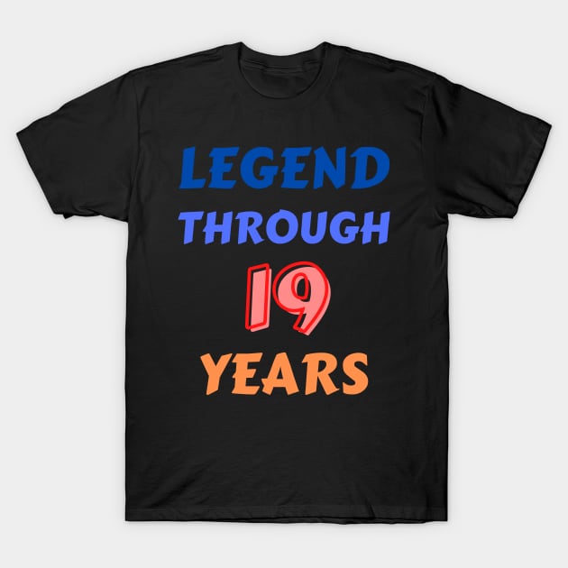 Legend Through 19 Years For Birthday T-Shirt by Creative Town